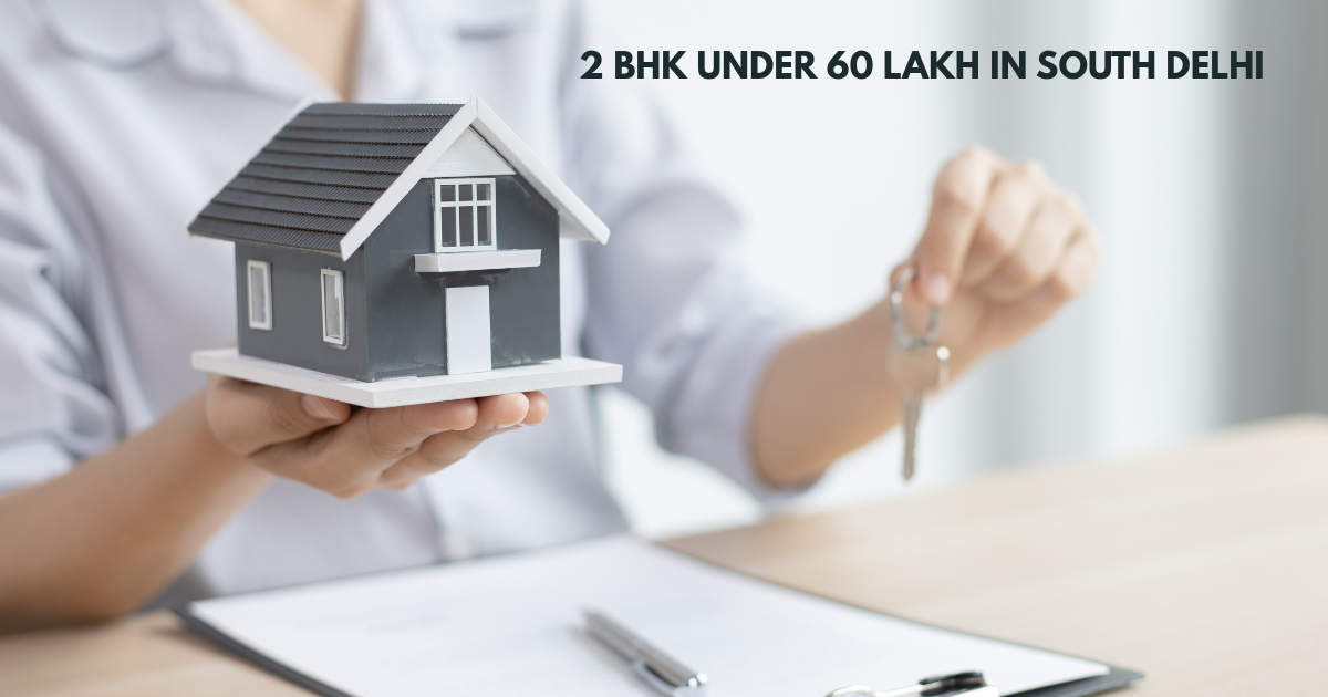 2 BHK Under 60 Lakh In South Delhi