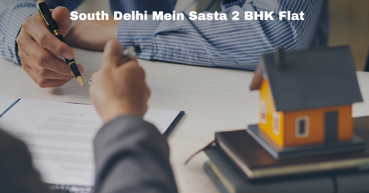 South Delhi Mein Sasta 2 BHK Flat
